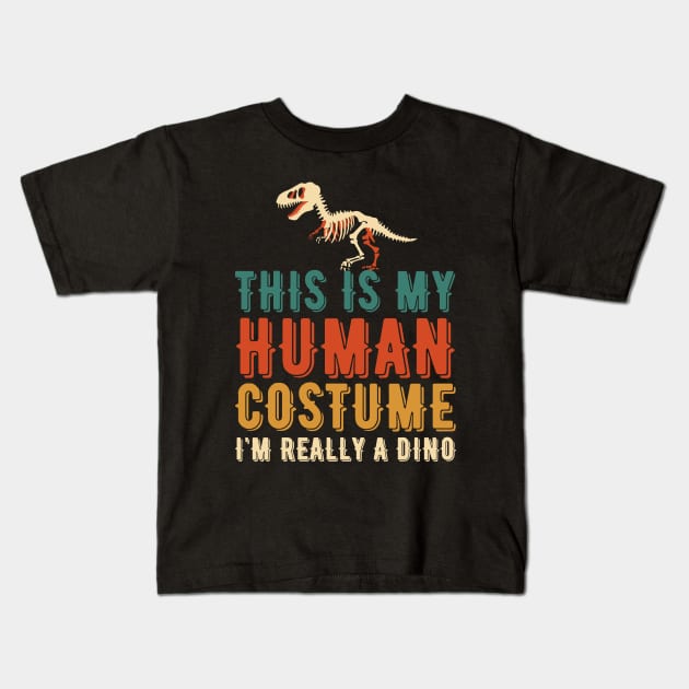 THIS IS MY HUMAN COSTUME I'M REALLY A DINO Kids T-Shirt by Myartstor 